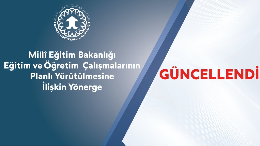 Millî Eğitim Bakanlığı Eğitim Öğretim Çalışmalarının Planlı Yürütülmesine İlişkin Yönerge Güncellendi