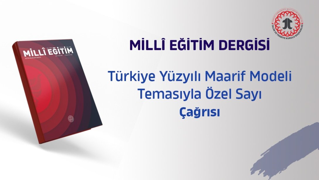 Millî Eğitim Dergisinden Önemli Bir Gelişme: Türkiye Yüzyılı Maarif Modeli Özel Sayısı