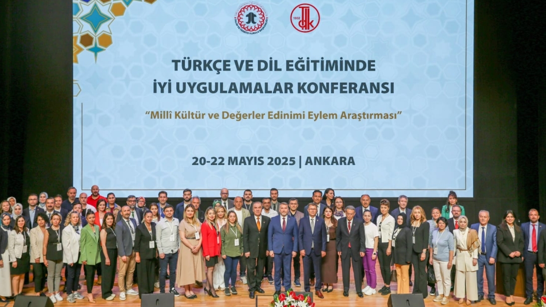 TÜRKÇE VE DİL EĞİTİMİNDE İYİ UYGULAMALAR KONFERANSI ANKARA'DA GERÇEKLEŞTİRİLDİ