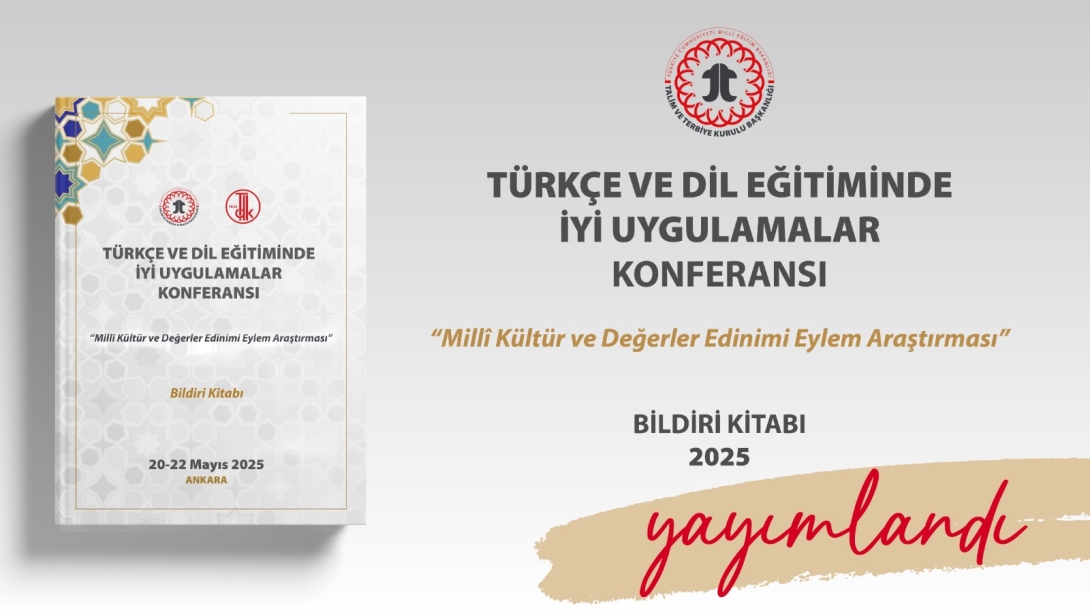 Türkçe ve Dil Eğitiminde İyi Uygulamalar Konferansı'nın Tam Metinlerini İçeren Bildiri Kitabı Yayımlandı