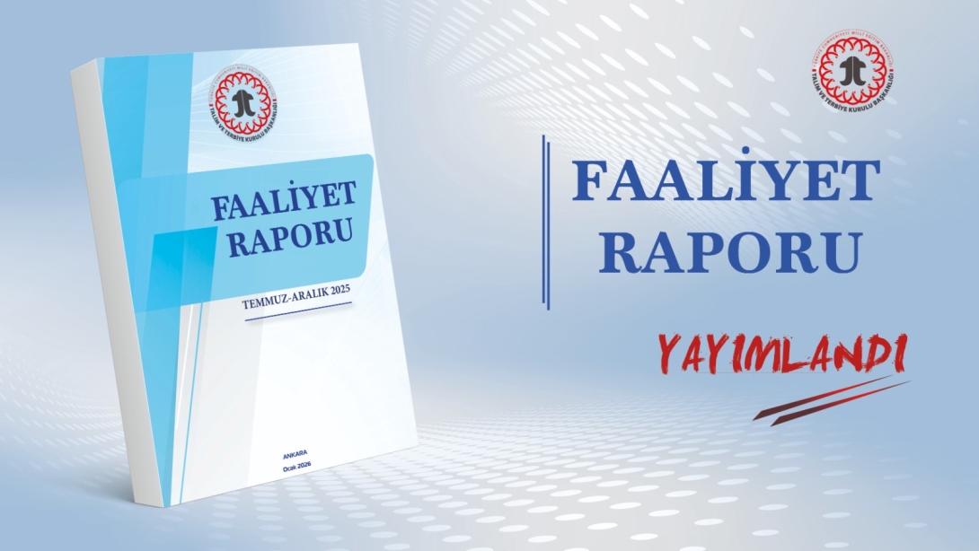 Talim ve Terbiye Kurulu Başkanlığı Faaliyet Raporu (Temmuz-Aralık 2025) Yayımlandı