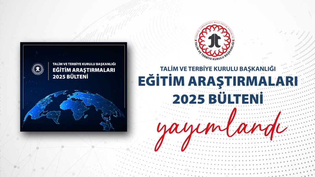 "Talim ve Terbiye Kurulu Başkanlığı Eğitim Araştırmaları 2025 Bülteni" Yayımlandı
